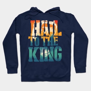 Hail To The King Hoodie